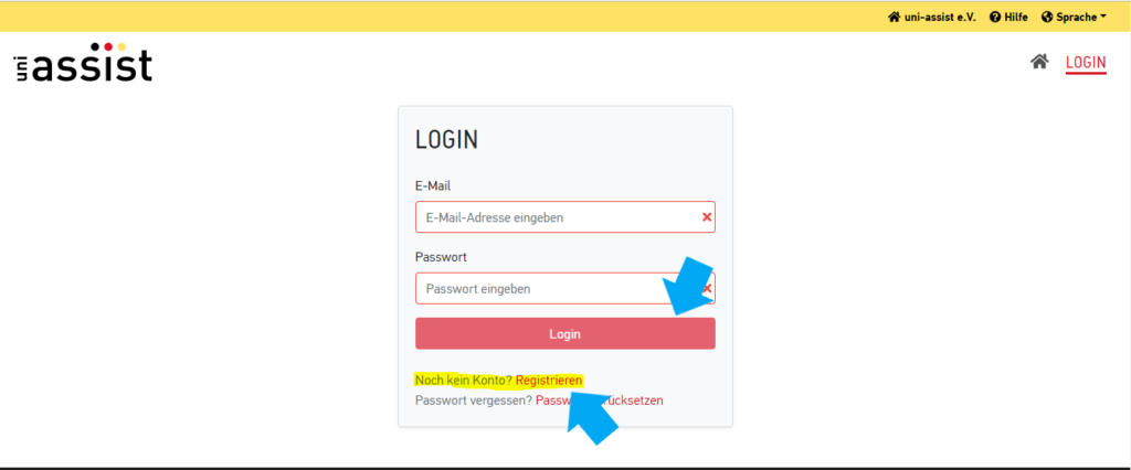 gaséist 
LOGIN 
E-Mail 
E-Mail-Adresse eingeben 
Passwort 
Passwort eingeben 
Login 
Noch kein Konto? Registrieren 
Passwort vergessen? Pass 
uni-assist e.V. 
x 
O Hilfe Sprache • 
A LOGIN 
cksetzen 